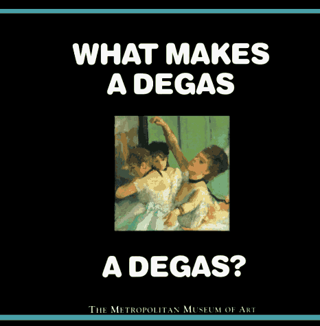 Cover of What Makes a Degas a Degas?