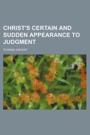Cover of Christ's Certain and Sudden Appearance to Judgment
