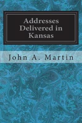 Book cover for Addresses Delivered in Kansas