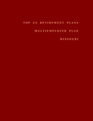 Book cover for Top US Retirement Plans - Multiemployer Plan - Missouri