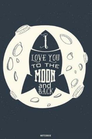 Cover of I Love you to the Moon and back Notebook