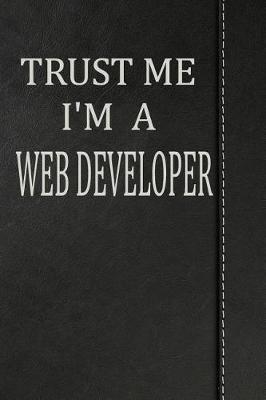 Book cover for Trust Me I'm a Web Developer