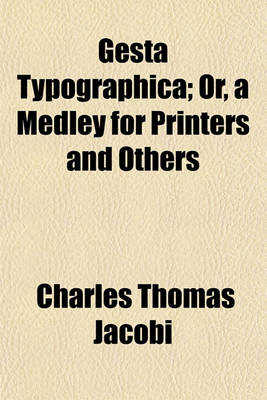 Book cover for Gesta Typographica; Or, a Medley for Printers and Others