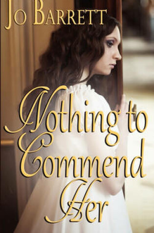 Cover of Nothing to Commend Her