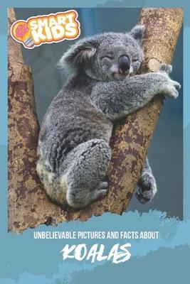 Book cover for Unbelievable Pictures and Facts About Koalas