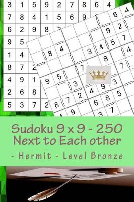 Cover of Sudoku 9 X 9 - 250 Next to Each Other - Hermit - Level Bronze