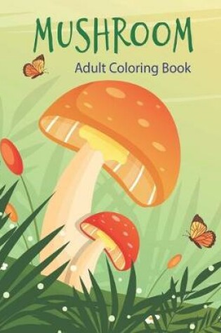 Cover of Mushroom Adult Coloring Book