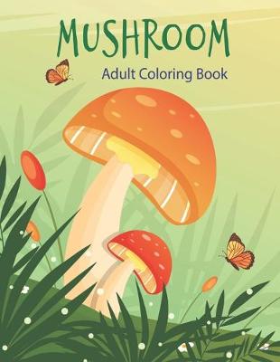 Book cover for Mushroom Adult Coloring Book