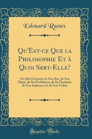 Cover of Qu'est-Ce Que La Philosophie Et À Quoi Sert-Elle?