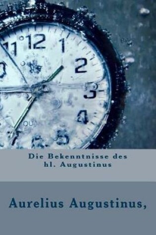 Cover of Die Bekenntnisse Des Hl. Augustinus