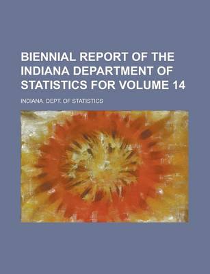 Book cover for Biennial Report of the Indiana Department of Statistics for Volume 14