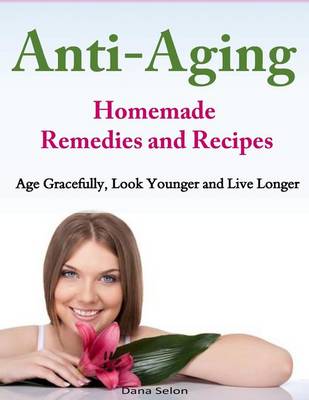 Book cover for Anti-Aging - Homemade Remedies and Recipes