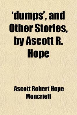 Book cover for 'Dumps', and Other Stories, by Ascott R. Hope