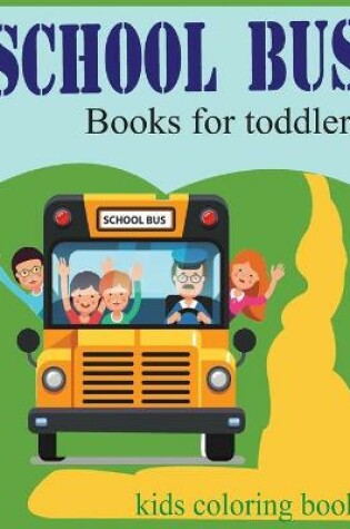Cover of school bus books for toddlers, Kids coloring book
