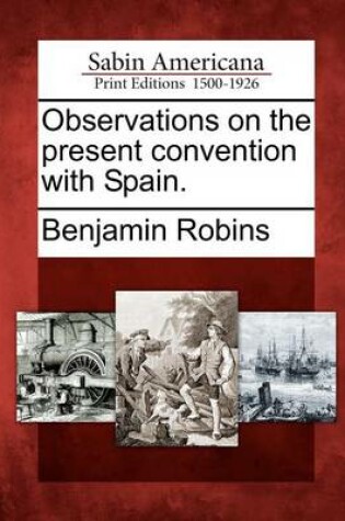 Cover of Observations on the Present Convention with Spain.