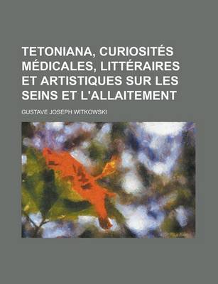 Book cover for Tetoniana, Curiosites Medicales, Litteraires Et Artistiques Sur Les Seins Et L'Allaitement
