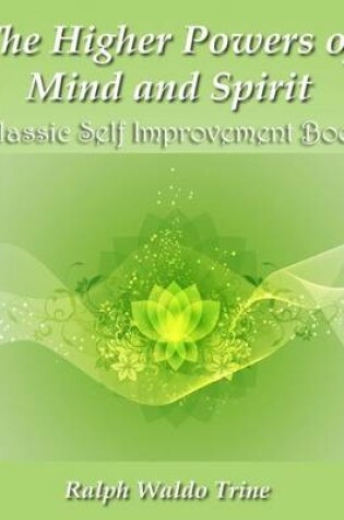 Cover of The Higher Powers of Mind and Spirit - Classic Self Improvement Book