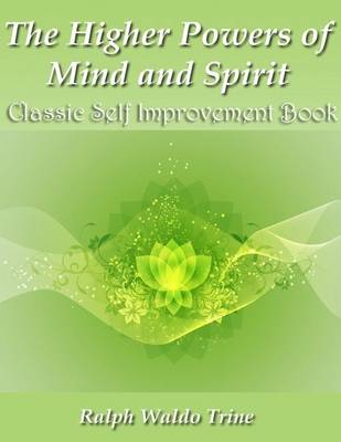 Book cover for The Higher Powers of Mind and Spirit - Classic Self Improvement Book