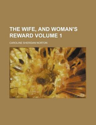 Book cover for The Wife, and Woman's Reward Volume 1