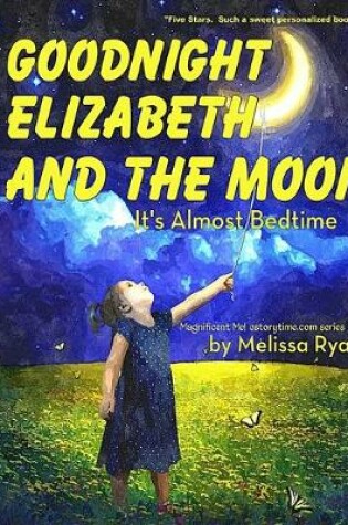 Cover of Goodnight Elizabeth and the Moon, It's Almost Bedtime