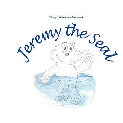 Book cover for The First Adventures of Jeremy the Seal