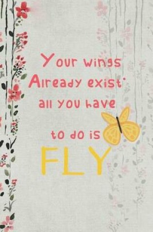 Cover of Your Wings Already Exist. All You Have To Do IS Fly