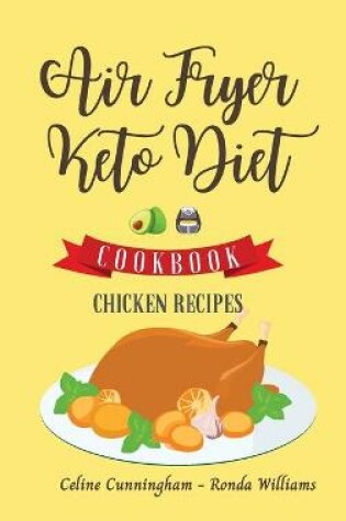 Cover of Air Fryer and Keto Diet Cookbook - Chicken Recipes