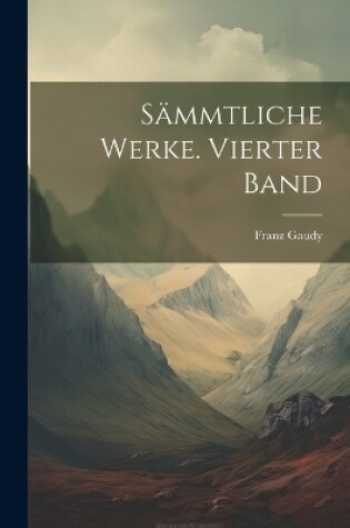 Cover of Sämmtliche Werke. Vierter Band