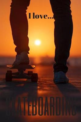 Book cover for I Love Skateboarding