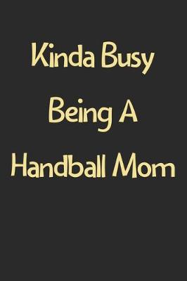 Book cover for Kinda Busy Being A Handball Mom