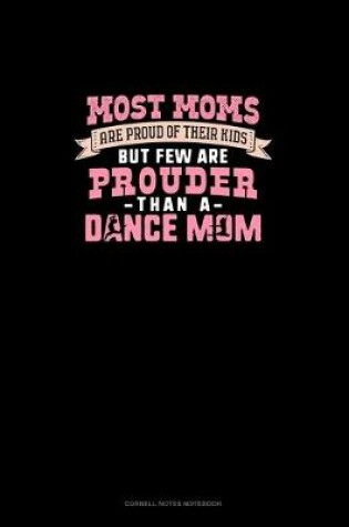 Cover of Most Moms Are Proud Of Their Kids But Few Are Prouder Than A Dance Mom