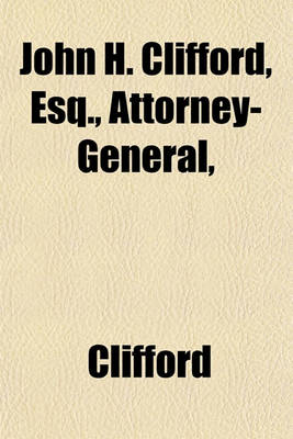 Book cover for John H. Clifford, Esq., Attorney-General,