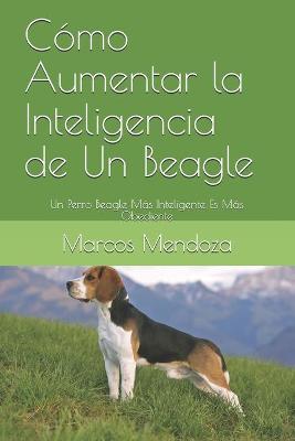 Book cover for Como Aumentar la Inteligencia de Un Beagle