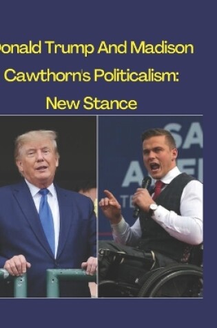 Cover of Donald Trump And Madison Cawthorn's Politicalism