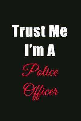 Book cover for Trust Me I'm a Police Officer