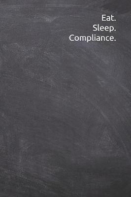 Book cover for Eat. Sleep. Compliance