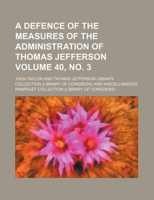 Book cover for A Defence of the Measures of the Administration of Thomas Jefferson Volume 40, No. 3