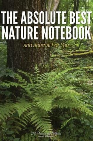 Cover of The Absolute Best Nature Notebook and Journal for You