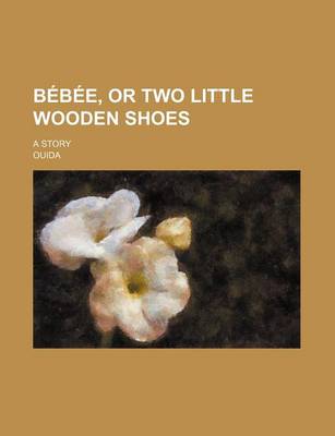 Book cover for Bebee, or Two Little Wooden Shoes; A Story