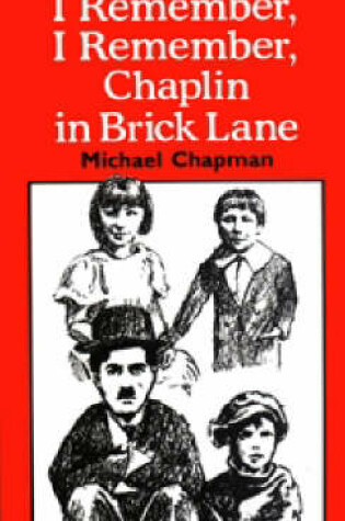 Cover of I Remember, I Remember Chaplin in Brick Lane