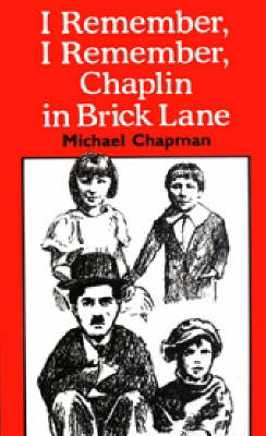 Book cover for I Remember, I Remember Chaplin in Brick Lane