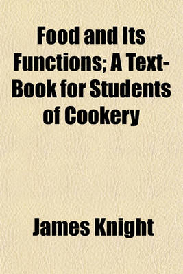 Book cover for Food and Its Functions; A Text-Book for Students of Cookery