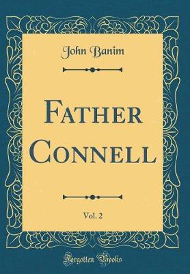 Book cover for Father Connell, Vol. 2 (Classic Reprint)