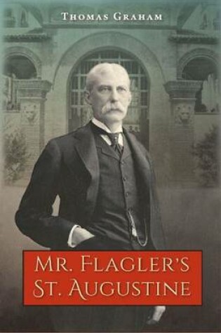 Cover of Mr. Flagler's St. Augustine