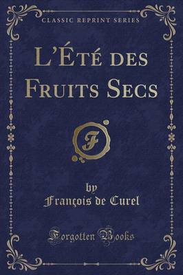 Book cover for L'ÉTé Des Fruits Secs (Classic Reprint)