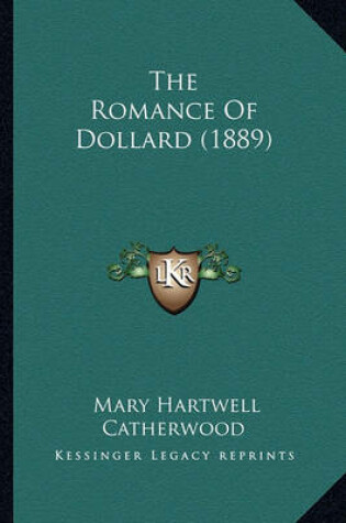 Cover of The Romance of Dollard (1889) the Romance of Dollard (1889)