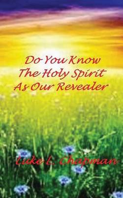 Book cover for Do You Know The Holy Spirit As Our Revealer