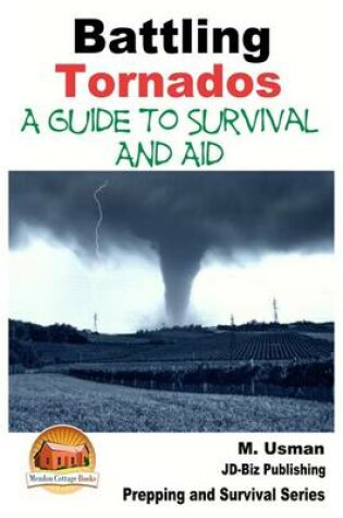Cover of Battling Tornados - A Guide to Survival and Aid