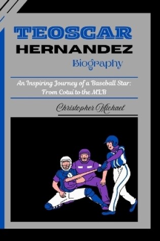 Cover of Teoscar Hernandez Biography