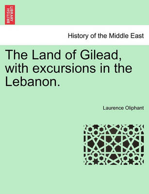 Book cover for The Land of Gilead, with Excursions in the Lebanon.